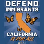 Alameda Post - a graphic that says "Defend Immigrants California is for All" with an outline of the state and monarch butterflies