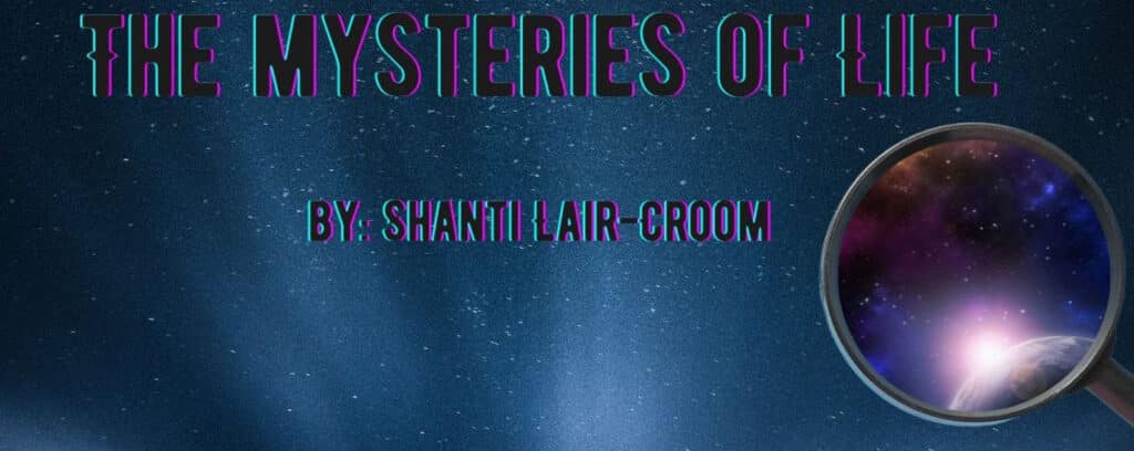 Alameda Post - an image that says "The Mysteries of Life by Shanti Lair-Croom"
