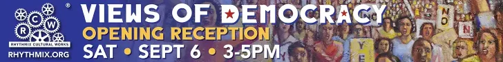 Rhythmix Cultural Works Views of Democracy opening reception September 6